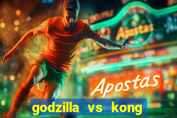 godzilla vs kong filme completo dublado topflix